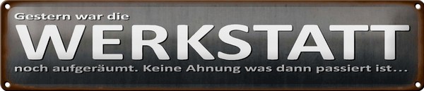 Blechschild Spruch 46X10Cm Gestern War Werkstatt AufgeräUmt Dekoration-image