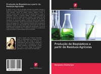 Ranjeeta Chatterjee | ProduçãO De BiopláSticos A Partir De ResíDuos AgríColas
