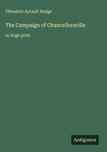 Theodore Ayrault Dodge | The Campaign Of Chancellorsville | Buch | Englisch-image