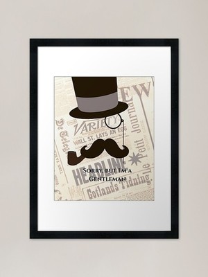 Sorry, but I'm a gentleman Framed A Framed Wall Art Poster Canvas Print Picture