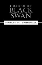 FLIGHT OF THE BLACK SWAN By Marilyn M Barnewall *Excellent Condition*