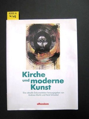 Kirche und moderne Kunst. Eine aktuelle Dokumentation. Mertin, Andreas. Schwebel