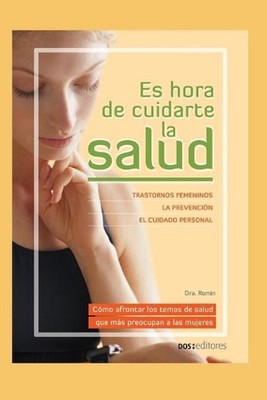 Es Hora de Cuidarte La Salud: c?mo afrontar los temas de salud que m?s preocupan