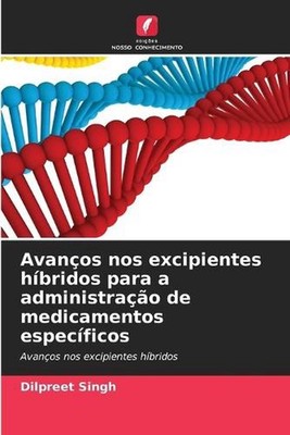 Avanos nos excipientes hbridos para a administrao de medicamentos especficos by