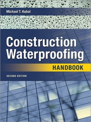 Construction Waterproofing Handbook 2E (PB), Kubal, Michael T., New Book