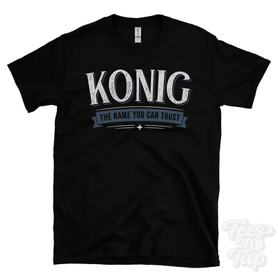 KONIG THE NAME YOU CAN TRUST T-SHIRT Herren & Damen Neuheit Familie Geschenkidee