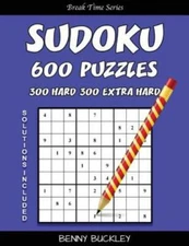 Sudoku 600 Puzzles, 300 Hard And 300 Extra Hard  Solutions Included: A Brea...