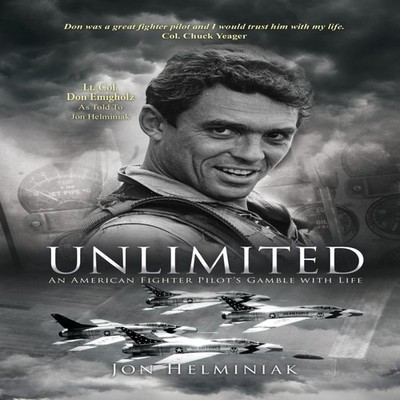 UNLIMITED An American Fighter Pilot's Gamble with Life Jon Helmin