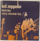 Led Zeppelin  - Black Dog/Misty Mountain Hop  7 45 French Press 1972