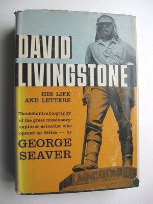 DAVID LIVINGSTONE Life & Letters ~ George Seaver HC 1957 1st Edition  Maps - 28