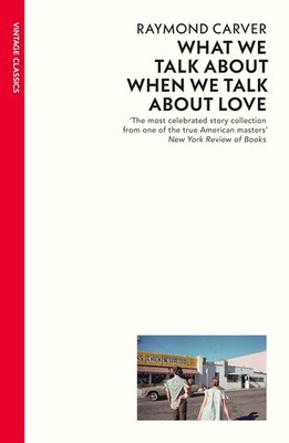 What We Talk About When We Talk About Love by Raymond Carver Paperback