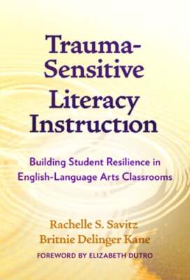Trauma-Sensitive Literacy Instruction: Building Student Resilience in English