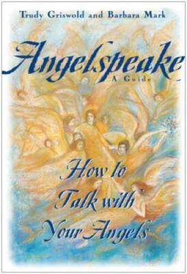 Angelspeake: How to Talk With Your Angels - Hardcover By Mark, Barbara - GOOD