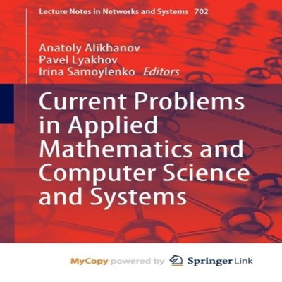 Current Problems in Applied Mathematics and Computer Science and