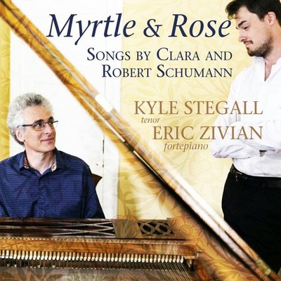 AV2407 Kyle Stegall and Eric Zivian Myrtle & Rose: Songs By Clara and Robert