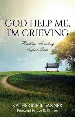 Katherine B Barner God Help Me, I'm Grieving (Taschenbuch)