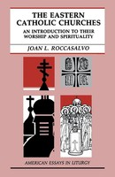 The Eastern Catholic Churches An Introduction To Their Worship And Spirituality