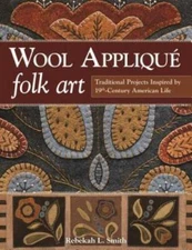 Wool AppliquÃ© Folk Art: Traditional Projects Inspired by 19th-Century Am - GOOD