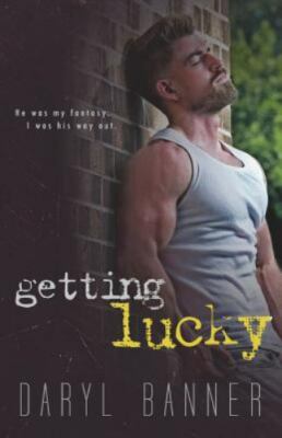 Getting Lucky - paperback, Daryl Banner, 9781985560918