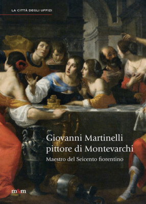Giovanni Martinelli Maler von Montevarchi. Maestro del Seicento Florentino - 2016