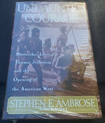 Undaunted Courage - Stephen E. Ambrose - HC First 1st Edition Sealed
