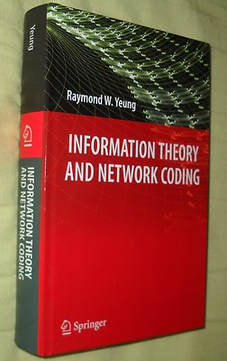  R. W. Yeung INFORMATION THEORY AND NETWORK CODING (Informationstheorie)