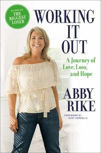 Working It Out: A Journey of Love, Loss, an- 9780446575034, Abby Rike, hardcover