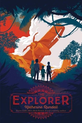 The Explorer ~ Katherine Rundell ~  9781481419468
