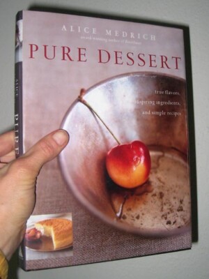 Signed Alice Medrich PURE DESSERT 1st/dj New Ways Using Choice Ingredients