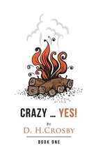 Crazy ... Yes!: Book One by D.H. Crosby (English) Paperback Book