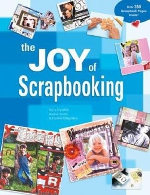 The Joy of Scrapbooking Darlene, Arquette, Kerry, Zocchi, Andrea.