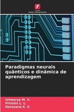 Paradigmas neurais qunticos e dinmica de aprendizagem by Ishwarya M.V. (Portugue
