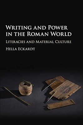 Writing and Power in the Roman World: Literacie, Hella-Eckardt..