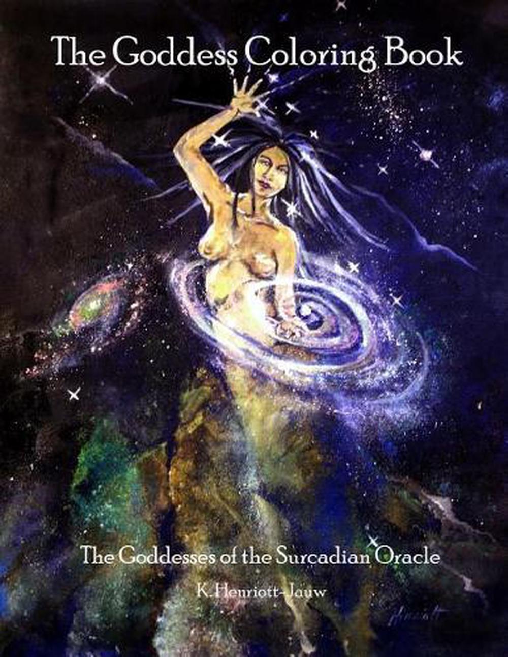 The Goddess Coloring Book: The Goddesses of the Surcadian Oracle by K. Henriott-