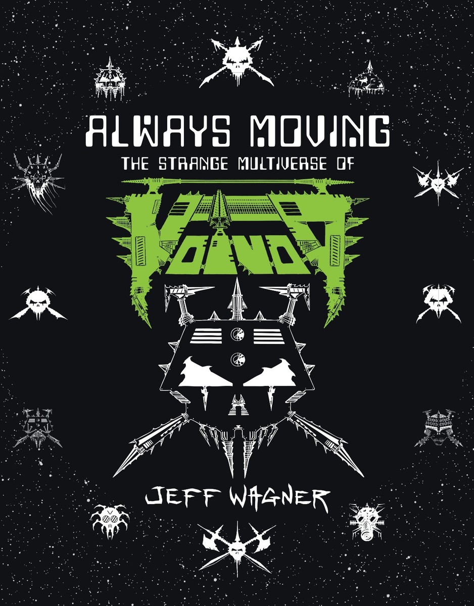 VOIVOD BOOK! Always Moving - The Strange Multiverse of Voivod, by