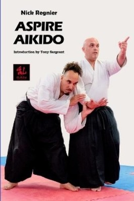 Nick Regnier Aspire Aikido (Paperback) Budo Classics (UK IMPORT)