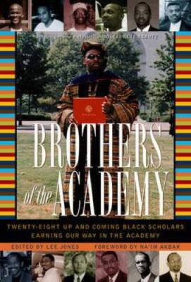 Brothers of the Academy: Up and Coming Black Scholars Earning Our Way in  - GOOD