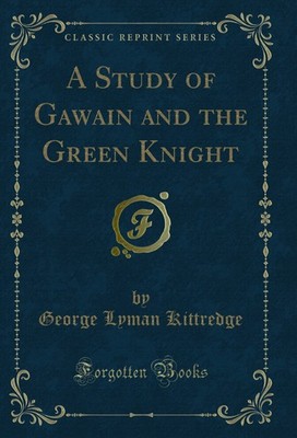 A Study of Gawain and the Green Knight (Classic Reprint)