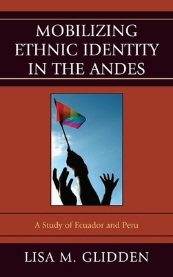 Lisa M. Glidden Mobilizing Ethnic Identities in the Andes (Taschenbuch)