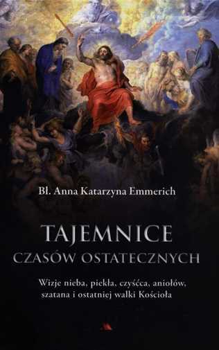 Tajemnice Czasów Ostatecznych Wizje Nieba {czasow} Emmerich Anna