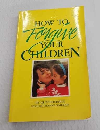 How to Forgive Your Children - Paperback, by Sherrer Quin - Very Good