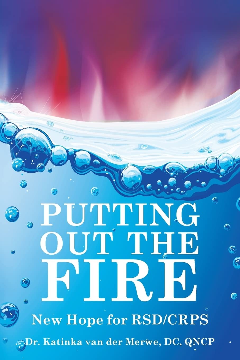 Putting Out the Fire: New Hope for RSD/CRPS. Merwe 9781534832640 New<|
