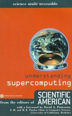 UNDERSTANDING SUPERCOMPUTING (SCIENCE MADE ACCESSIBLE) By Scientific American
