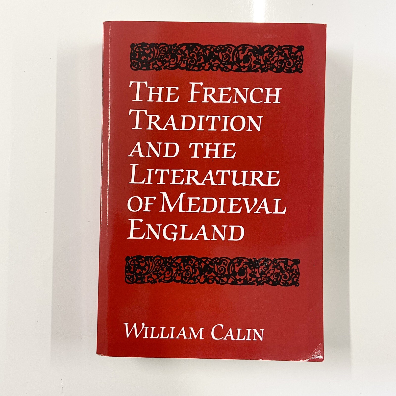 The French Tradition and the Literature of Medieval England by William Calin...