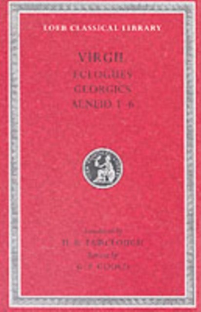 Eclogues. Georgics. Aeneid, Books 1–6 by Virgil (Hardback Book)