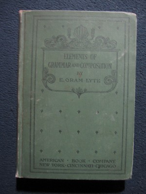 1898 Elements of Grammar and Composition [Hardcover] Eliphalet Oram Lyte