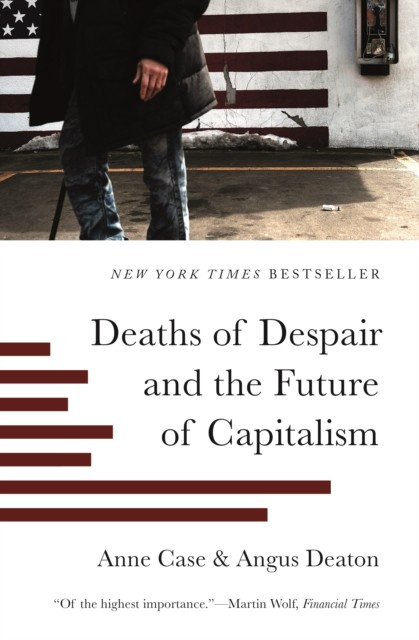 Deaths of Despair and the Future of Capitalism by Angus Deaton (Paperback Book)