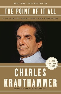The Point of It All: A Lifetime of Great Loves and Endeavors by Krauthammer