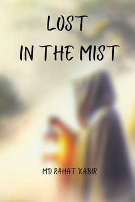 Lost in the Mist By Rahat Kabir - New Copy - 9798310796072