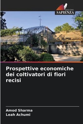Prospettive economiche dei coltivatori di fiori recisi by Amod Sharma Paperback 